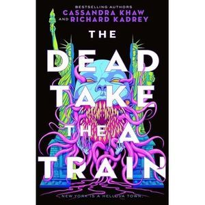 The Dead Take the a Train -- Richard Kadrey